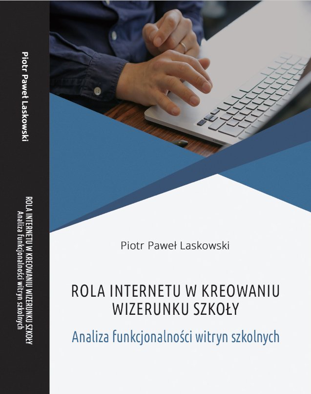 ROLA INTERNETU W KREOWANIU WIZERUNKU SZKOŁY. Analiza funkcjonalności witryn szkolnych