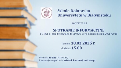 Szkoła Doktorska UwB  Spotkanie informacyjne nt. Trybu i zasad rekrutacji do SD UwB w roku akademickim 2025/2026