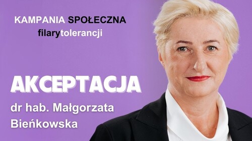 Dr hab. Małgorzata Bieńkowska jest ambasadorką naukową kampanii społecznej „Filary Tolerancji" - której celem jest promowanie tolerancji i działań antydyskryminacyjnych.