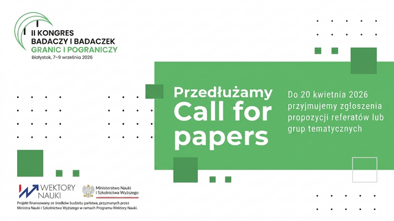 We invite you to visit the website of the 2nd Congress of Border and Frontier Researchers, which will take place on September 7–9, 2026 in Białystok.